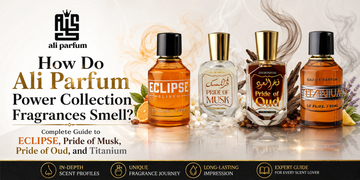 How Do Ali Parfum Power Collection Fragrances Smell? Complete Guide to ECLIPSE, Pride of Musk, Pride of Oud, and Titanium